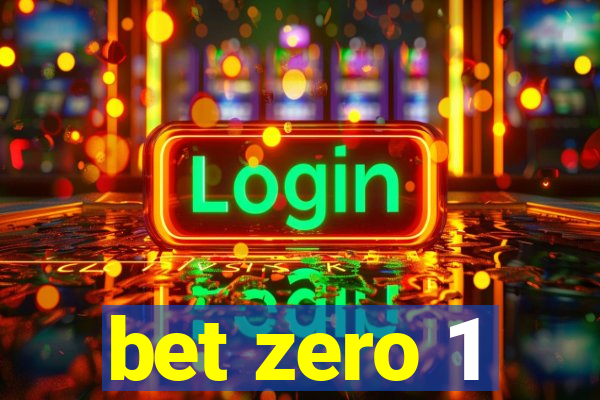 bet zero 1