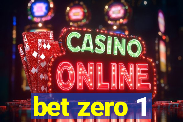 bet zero 1