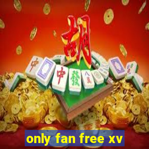 only fan free xv