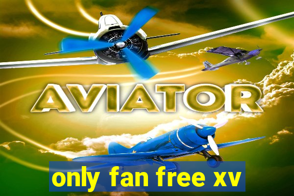 only fan free xv