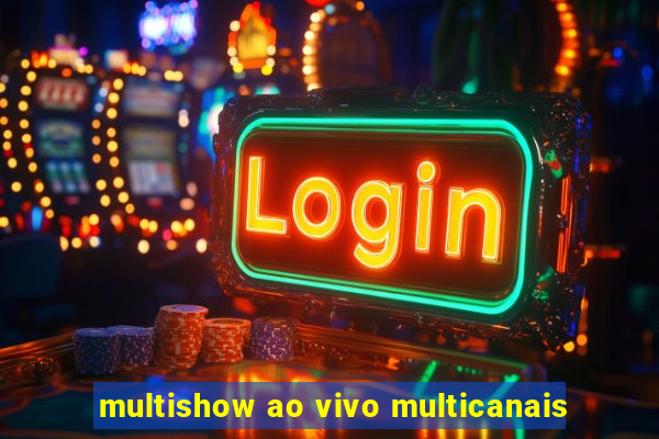 multishow ao vivo multicanais