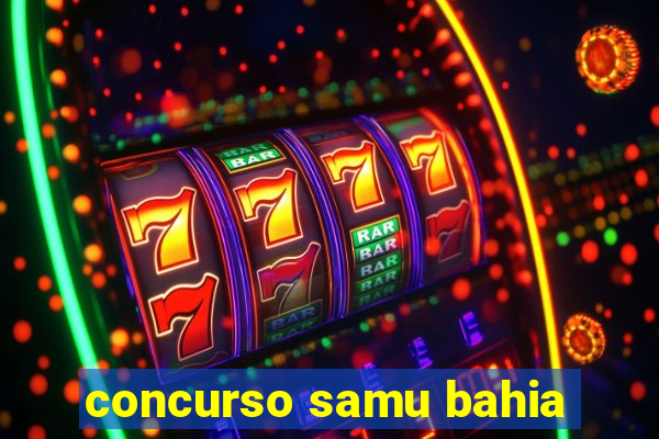 concurso samu bahia