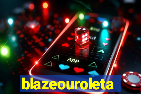 blazeouroleta