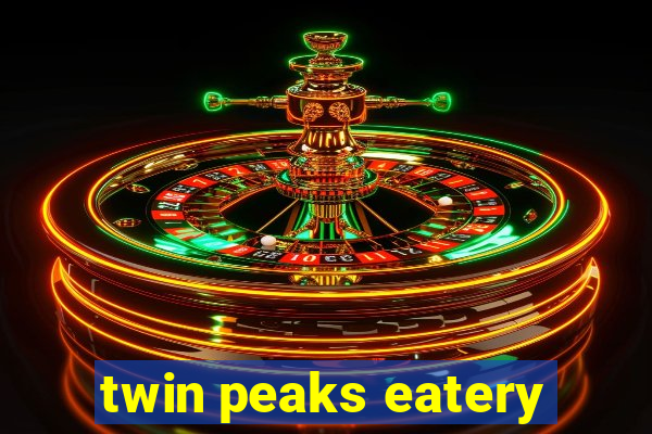 twin peaks eatery
