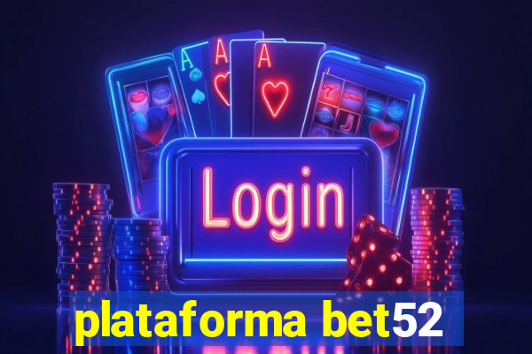 plataforma bet52