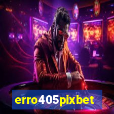 erro405pixbet