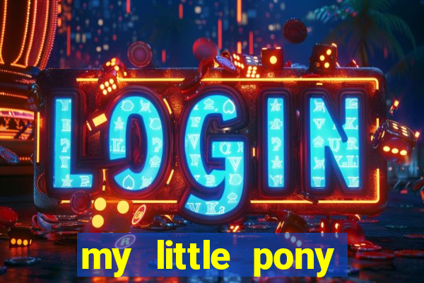 my little pony jogos de vestir