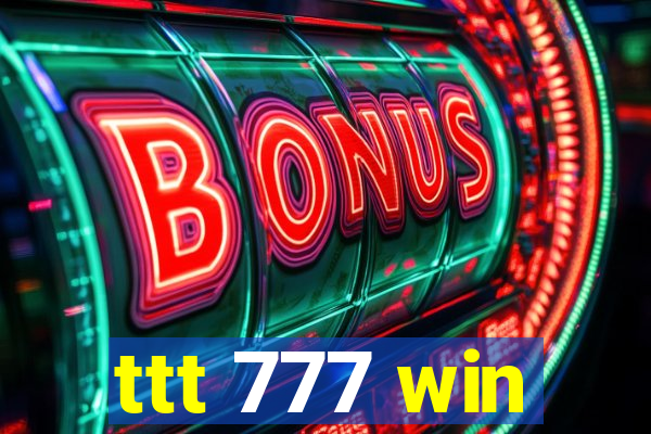 ttt 777 win