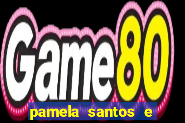 pamela santos e kid bengala
