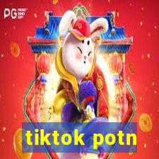 tiktok potn