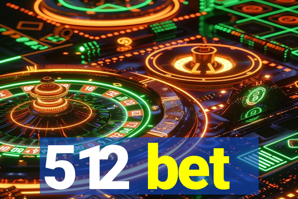 512 bet