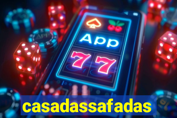 casadassafadas