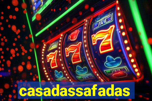 casadassafadas