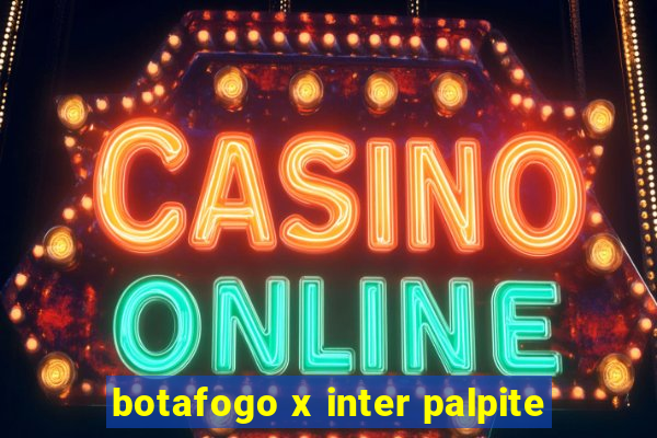 botafogo x inter palpite