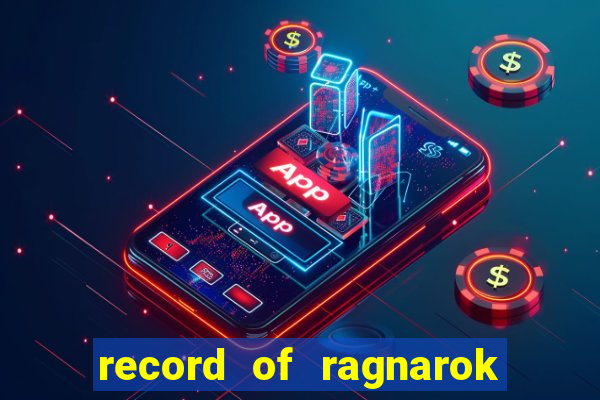 record of ragnarok 3 temporada ep 1
