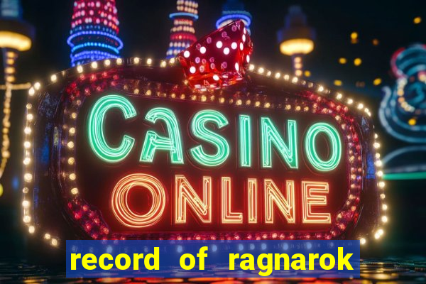 record of ragnarok 3 temporada ep 1