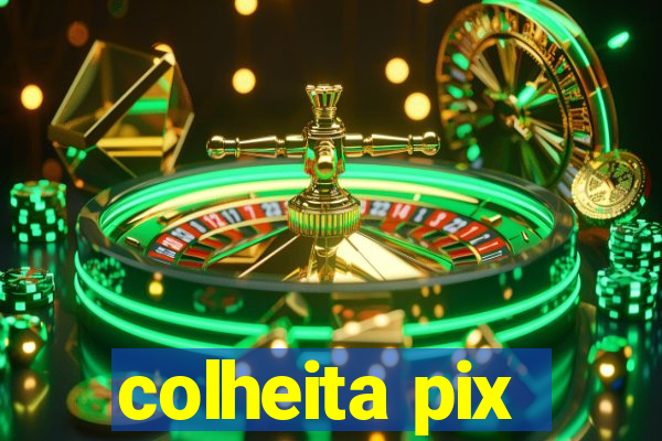 colheita pix