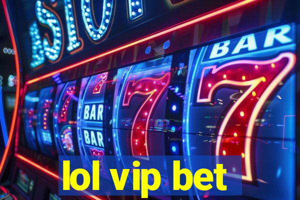lol vip bet