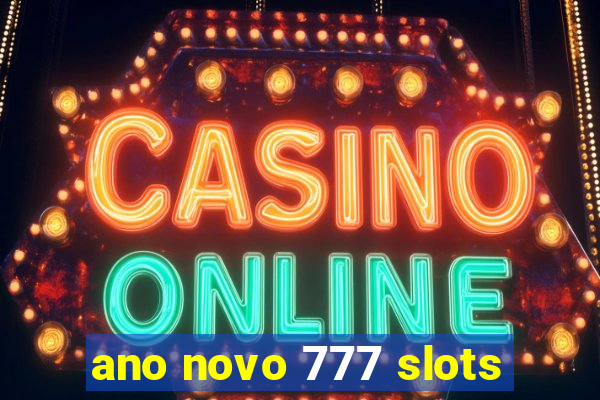 ano novo 777 slots
