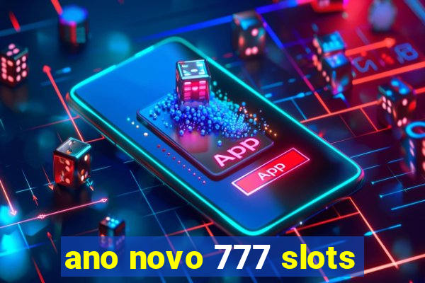 ano novo 777 slots