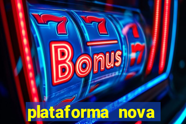 plataforma nova pagando hoje