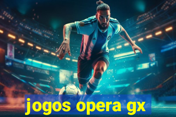 jogos opera gx