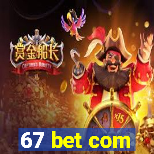 67 bet com