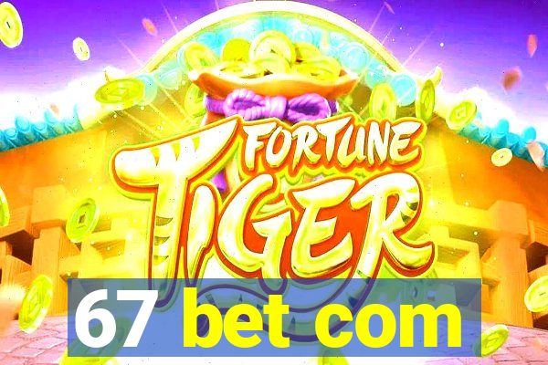 67 bet com