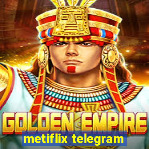 metiflix telegram