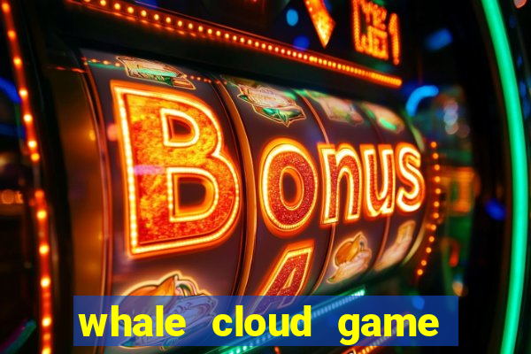whale cloud game site oficial
