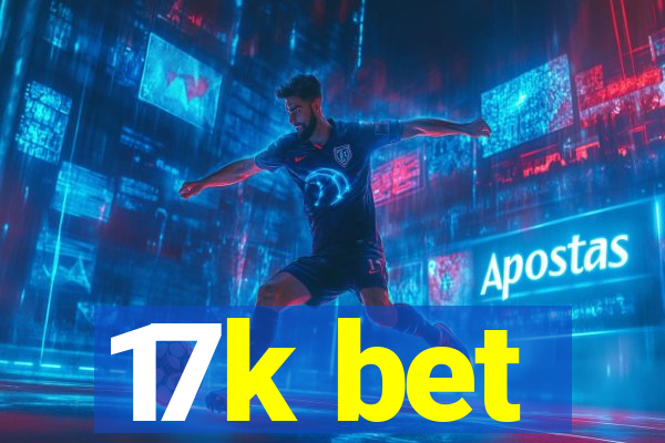 17k bet