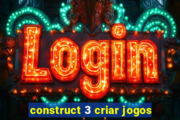 construct 3 criar jogos