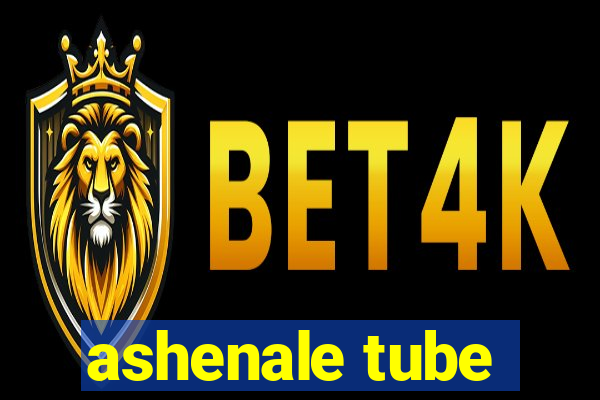 ashenale tube