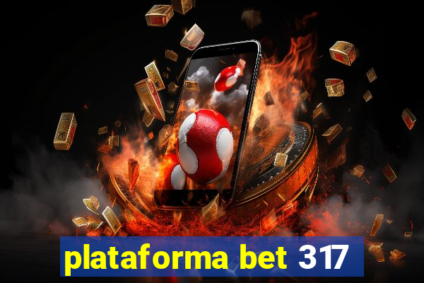 plataforma bet 317