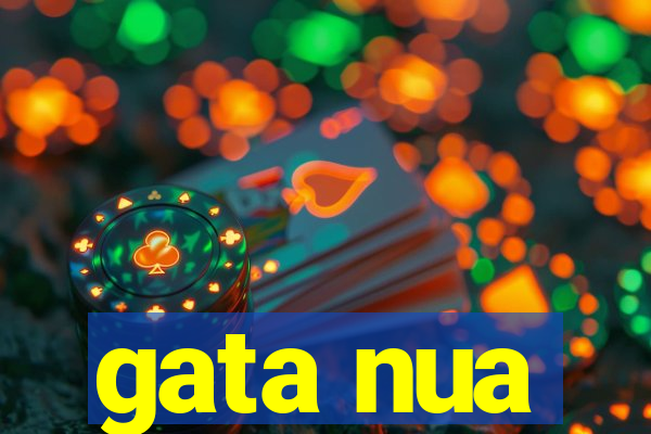 gata nua