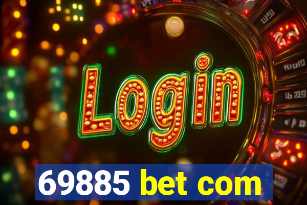 69885 bet com