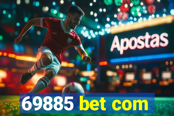 69885 bet com
