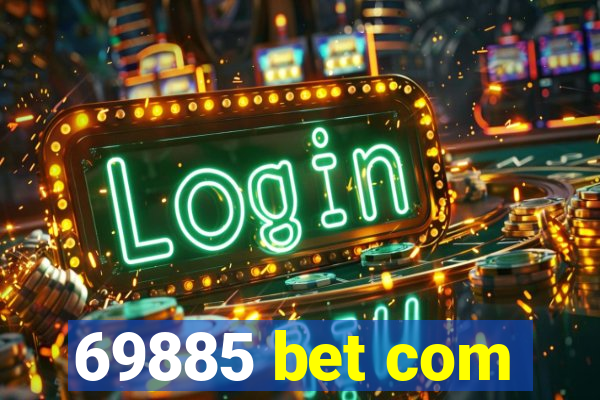 69885 bet com