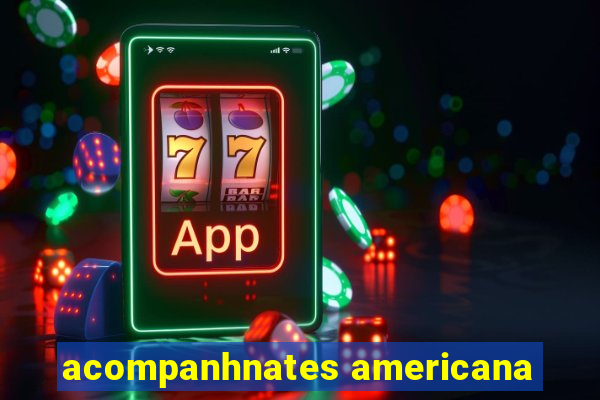acompanhnates americana