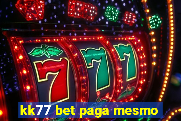 kk77 bet paga mesmo