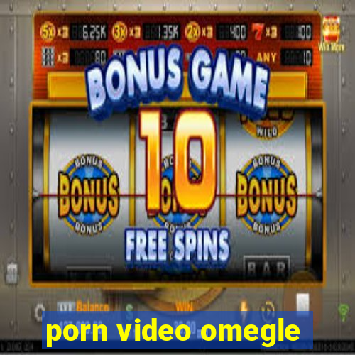 porn video omegle