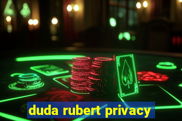 duda rubert privacy