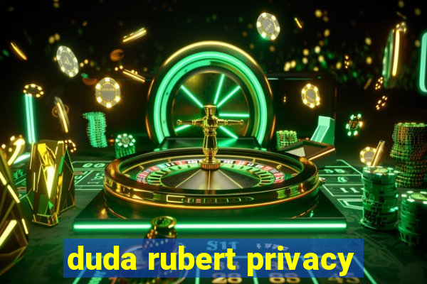 duda rubert privacy