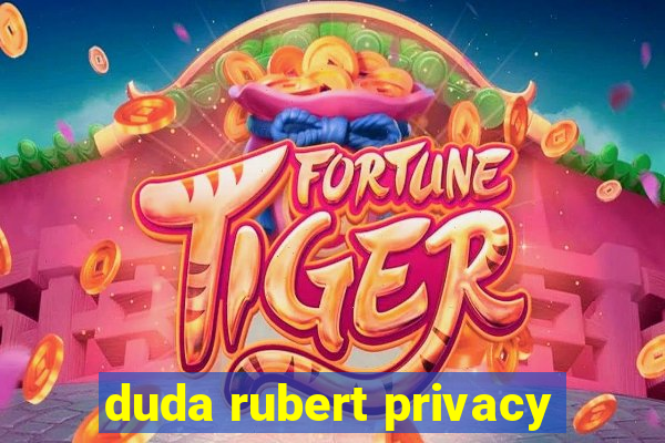 duda rubert privacy