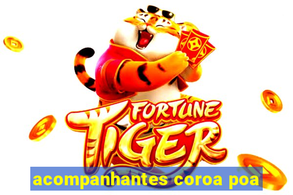 acompanhantes coroa poa