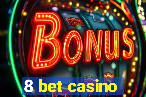 8 bet casino