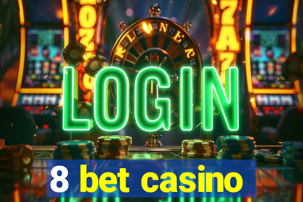 8 bet casino