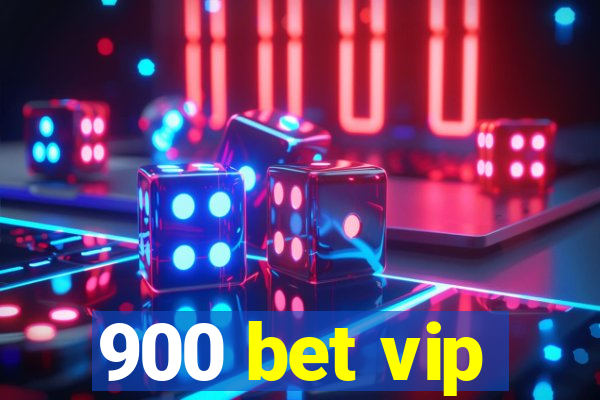 900 bet vip