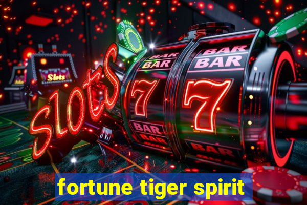 fortune tiger spirit