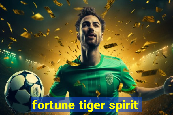 fortune tiger spirit